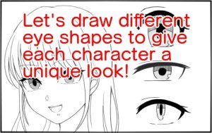 Let's draw different eye shapes to give each character a unique look!